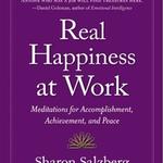 Real Happiness at Work: Meditations for Accomplishment, Achievement, and Peace